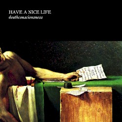 Deathconsciousness by Have a Nice Life