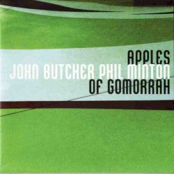 Apples of Gomorrah by John Butcher  &   Phil Minton