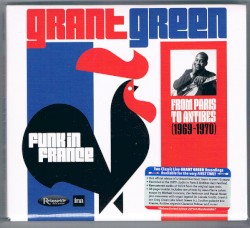Funk in France (From Paris to Antibes 1969-1970) by Grant Green