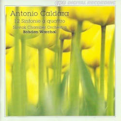 12 Sinfonie a quattro by Antonio Caldara ,   Slovak Chamber Orchestra ,   Bohdan Warchal