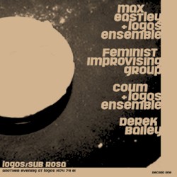 Another Evening at Logos 1974 79 81 / Record One by Max Eastley  +   Logos Ensemble  /   Feminist Improvising Group  /   Coum +   Logos Ensemble  /   Derek Bailey