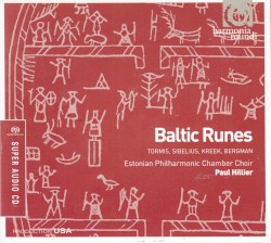 Baltic Runes by Tormis ,   Sibelius ,   Kreek ,   Bergman ;   Estonian Philharmonic Chamber Choir ,   Paul Hillier