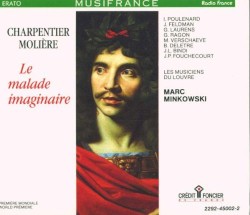 Le malade imaginaire by Charpentier ,   Molière ;   Les Musiciens du Louvre ,   Marc Minkowski