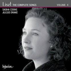The Complete Songs, Volume 4 by Liszt ;   Sasha Cooke ,   Julius Drake