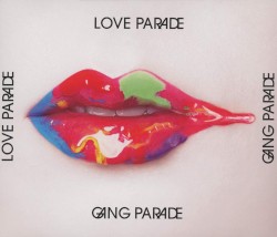 LOVE PARADE by GANG PARADE