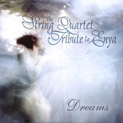 Dreams: The String Quartet Tribute to Enya by Vitamin String Quartet  feat.   The Angry String Orchestra ,   Nashville String Machine ,   What Four?  &   Tallywood Strings