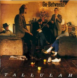 Tallulah by The Go‐Betweens