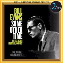 Some Other Time: The Lost Session From the Black Forest by Bill Evans ,   Eddie Gomez ,   Jack DeJohnette