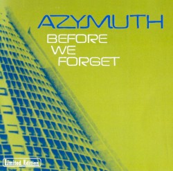 Before We Forget by Azymuth