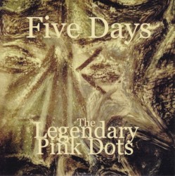 Five Days by The Legendary Pink Dots
