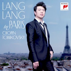 Lang Lang in Paris by Chopin ,   Tchaikovsky ;   Lang Lang