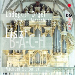 Ladegast-Orgel, Dom zu Merseburg Vol. 1 by Liszt ,   Bach ;   Michael Schönheit