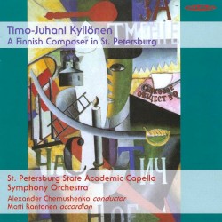A Finnish Composer in St. Petersburg by Timo‐Juhani Kyllönen ;   St. Petersburg State Academic Capella ,   Alexander Chernushenko ,   Matti Rantanen