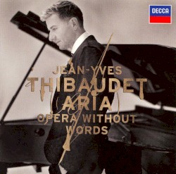 Aria: Opera Without Words by Jean‐Yves Thibaudet