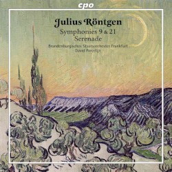 Symphonies 9 & 21 / Serenade by Julius Röntgen ;   Brandenburgisches Staatsorchester Frankfurt ,   David Porcelijn