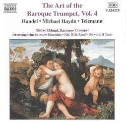 The Art of the Baroque Trumpet, Volume 4 by Handel ,   Michael Haydn ,   Telemann ;   Niklas Eklund