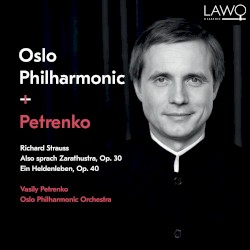 Also sprach Zarathustra, Op. 30 / Ein Heldenleben, Op. 40 by Richard Strauss ;   Oslo‐Filharmonien ,   Василий Петренко
