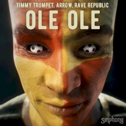 Ole Ole by Timmy Trumpet ,   Arrow  &   Rave Republic