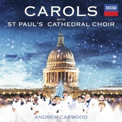 Carols with St Paul’s Cathedral Choir by St Paul’s Cathedral Choir ,   Andrew Carwood