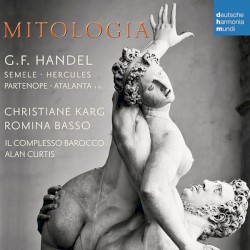 Mitologia by G.F. Händel ;   Christiane Karg ,   Romina Basso ,   Il Complesso Barocco ,   Alan Curtis
