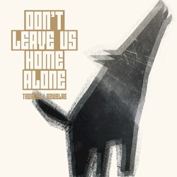 Don't Leave Us Home Alone by Trzaska  |   Szwelas