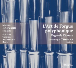L’art de l’orgue polyphonique by Scheidt ,   Tunder ,   Buxtehude ,   Johann Sebastian Bach ;   Michel Bouvard ,   Dominique Thomas