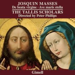 Masses: De beata virgine / Ave maris stella by Josquin ;   The Tallis Scholars ,   Peter Phillips