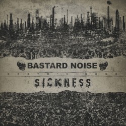 Death’s Door by Bastard Noise  &   Sickness
