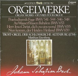 Orgelwerke by Johann Sebastian Bach ;   Matthias Eisenberg