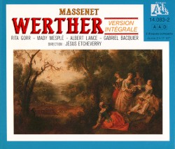 Werther by Massenet ;   Rita Gorr ,   Mady Mesplé ,   Albert Lance ,   Gabriel Bacquier ,   Jésus Etcheverry