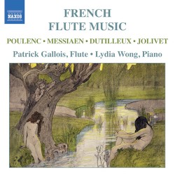 French Flute Music by Poulenc ,   Messiaen ,   Dutilleux ,   Jolivet ;   Patrick Gallois ,   Lydia Wong