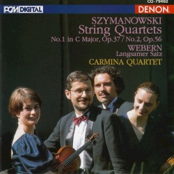 String Quartets nos. 1 & 2 / Langsamer Satz by Szymanowski ,   Webern ;   Carmina Quartet