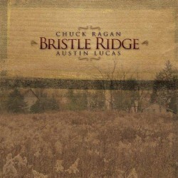 Bristle Ridge by Chuck Ragan  &   Austin Lucas