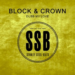 Dubb My Love by Block & Crown