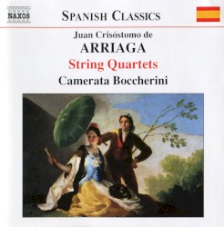 String Quartets by Juan Crisóstomo de Arriaga ;   Camerata Boccherini