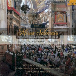 Missa Solemnis pro Die Acclamationis Johannis VI by Sigismund Neukomm ;   Chœur de Chambre de Namur ,   La Grande Écurie et la Chambre du Roy ,   Jean‐Claude Malgoire