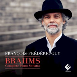 Complete Piano Sonatas by Johannes Brahms ;   François-Frédéric Guy