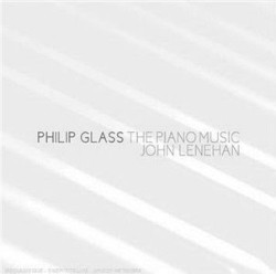 Philip Glass: The Piano Music by Philip Glass ;   John Lenehan