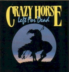 Left for Dead by Crazy Horse