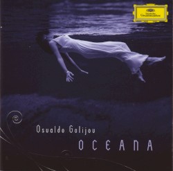Oceana by Osvaldo Golijov ;   Souza ,   Kronos Quartet ,   Upshaw ,   Atlanta Symphony Orchestra Chorus  and   Chorus ,   Spano