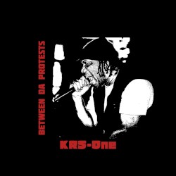 Between da Protests by KRS‐One