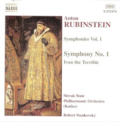 Symphonies, Vol. 1: Symphony no. 1 / Ivan the Terrible by Anton Rubinstein ;   Slovak State Philharmonic Orchestra (Košice) ,   Róbert Stankovský