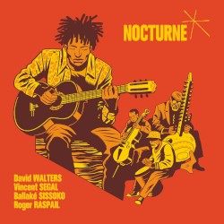 Nocturne by David Walters ,   Vincent Segal ,   Ballaké Sissoko  &   Roger Raspail