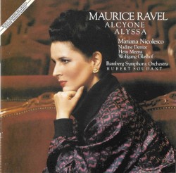 Alcyone / Alyssa by Maurice Ravel ;   Mariana Nicolesco ,   Nadine Denize ,   Hein Meens ,   Wolfgang Glashof ,   Bamberger Symphoniker ,   Herbert Soudant