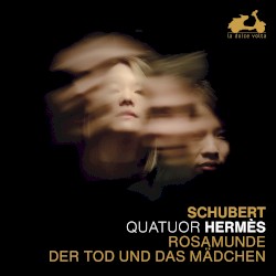 Rosamunde / Der Tod und das Mädchen by Schubert ;   Quatuor Hermès