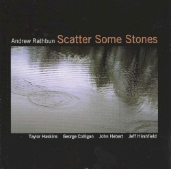 Scatter Some Stones by Andrew Rathbun ,   Taylor Haskins ,   George Colligan ,   John Hébert ,   Jeff Hirshfield