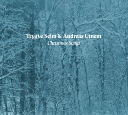 Christmas Songs by Trygve Seim  &   Andreas Utnem