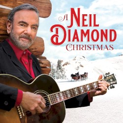 A Neil Diamond Christmas by Neil Diamond