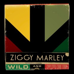 Wild and Free by Ziggy Marley