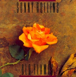 Old Flames by Sonny Rollins